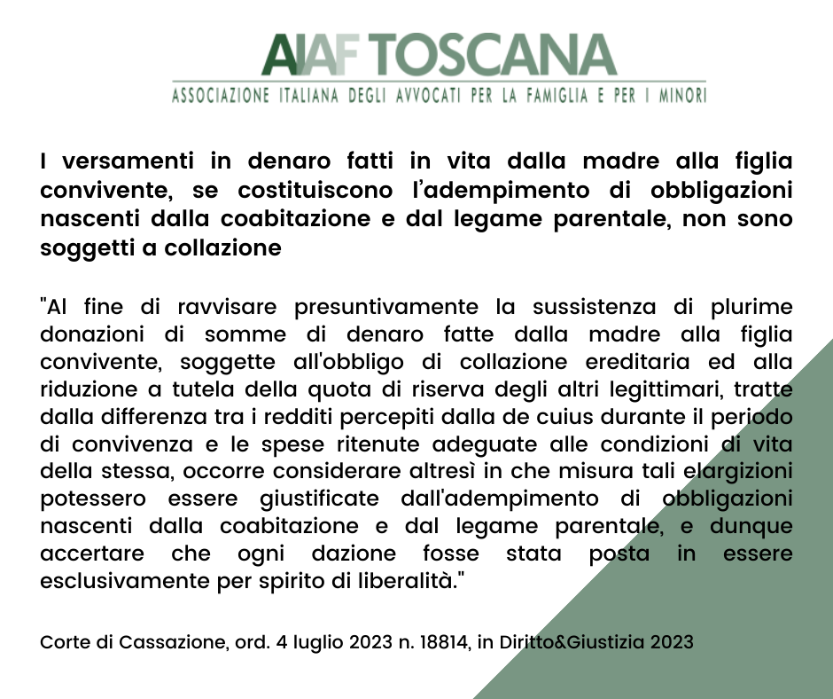 Rassegna Giurisprudenziale: I versamenti in denaro fatti in vita dalla madre alla figlia convivente, se costituiscono l’adempimento di obbligazioni nascenti dalla coabitazione e dal legame parentale, non sono soggetti a collazione 